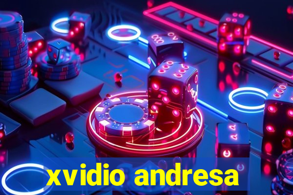 xvidio andresa